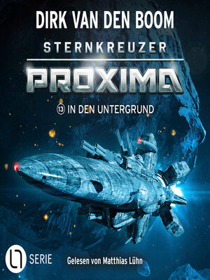 cover image of In den Untergrund--Sternkreuzer Proxima, Folge 13 (Ungekürzt)